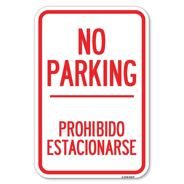 Signmission No Parking Prohibido Estacionarse Heavy-Gauge Aluminum Sign, 12" x 18", A-1218-23674 A-1218-23674 - main